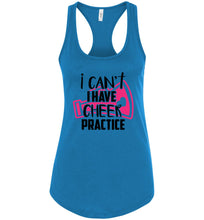 Load image into Gallery viewer, I Can&#39;t I Have Cheer Practice Funny Cheer Tank Top tuquise 