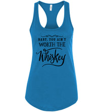 Load image into Gallery viewer, Baby You Ain&#39;t Worth The Whiskey Country Cowgirl Girl Tank Top racerback turqoise