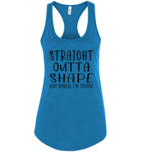 Load image into Gallery viewer, Straight Outta Shape But Honey, I&#39;m Tryin! Funny Quote Tank Tops racerback turquise
