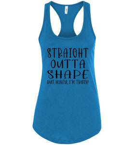 Straight Outta Shape But Honey, I'm Tryin! Funny Quote Tank Tops racerback turquise