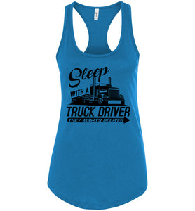 Sleep With A Truck Driver They Always Deliver Funny Trucker Tank racerback Turquoise