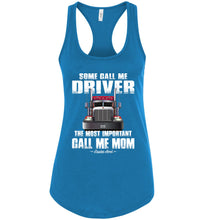 Load image into Gallery viewer, Some Call Me Driver Mom Trucker Mom Tank Top racerback turquoise 