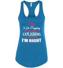 Load image into Gallery viewer, I&#39;m Not Arguing I&#39;m Just Explaining Why I&#39;m Right Sarcastic Tank Top turquoise