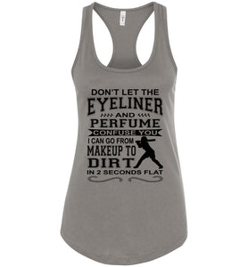 Don't Let The Eyeliner And Makeup Confuse You Funny Softball Tank racerback light gray