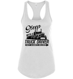 Sleep With A Truck Driver They Always Deliver Funny Trucker Tank racerback white