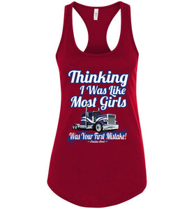 Thinking I Was Like Most Girls Was Your First Mistake Lady Trucker Tank Top racerback cardinal red