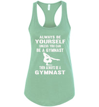 Load image into Gallery viewer, Always Be Yourself Unless You Can Be A Gymnast Tank Top racerback mint