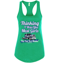 Load image into Gallery viewer, Thinking I Was Like Most Girls Was Your First Mistake Lady Trucker Tank Top racerback green