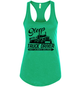 Sleep With A Truck Driver They Always Deliver Funny Trucker Tank racerback green