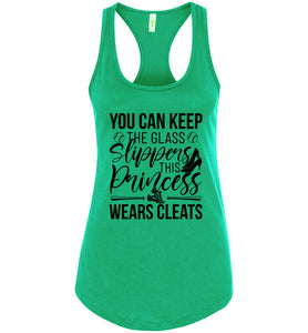 Keep The Glass Slippers This Princess Wears Cleats Softball Tanks green