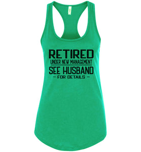 Retired Under New Management See Husband For Details Tank Top racerback green