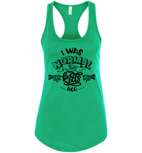 I Was Normal Two Kids Ago Funny Mom Tank Tops racerback green