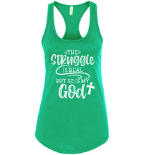 Load image into Gallery viewer, The Struggle Is Real But So Is My God Christian Quote Tank Top green