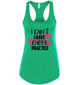 I Can't I Have Cheer Practice Funny Cheer Tank Top green