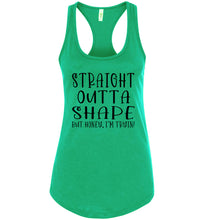 Load image into Gallery viewer, Straight Outta Shape But Honey, I&#39;m Tryin! Funny Quote Tank Tops racerback green