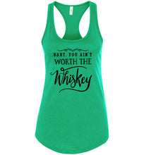Load image into Gallery viewer, Baby You Ain&#39;t Worth The Whiskey Country Cowgirl Girl Tank Top racerback green