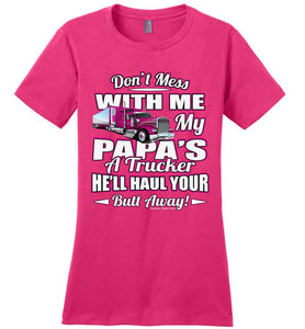 Don't Mess With Me My Papa's A Trucker Kid's Trucker kids Pink Design ladies pink