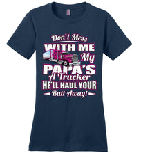 Load image into Gallery viewer, Don&#39;t Mess With Me My Papa&#39;s A Trucker Kid&#39;s Trucker kids Pink Design ladies navy