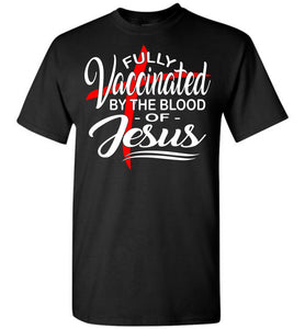 Fully Vaccinated By The Blood Of Jesus T-Shirt tall black