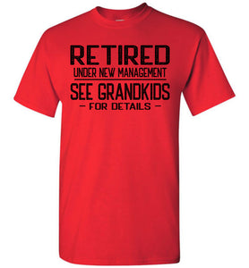 Retired Under New Management See Grandkids For Details T Shirt tall red