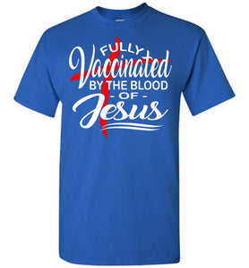 Fully Vaccinated By The Blood Of Jesus T-Shirt tall royal