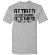 Load image into Gallery viewer, Retired Under New Management See Grandkids For Details T Shirt tall gray
