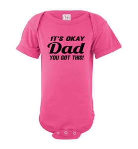 It's Okay Dad You Got This! Funny Onesies pink