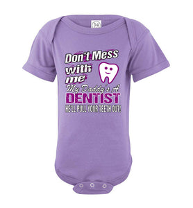 Don't Mess With Me My Daddy's A Dentist Daughter Shirt My Daddy is a Dentist baby gifts onesie violet