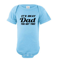 Load image into Gallery viewer, It&#39;s Okay Dad You Got This! Funny Onesies blue
