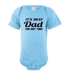 It's Okay Dad You Got This! Funny Onesies blue