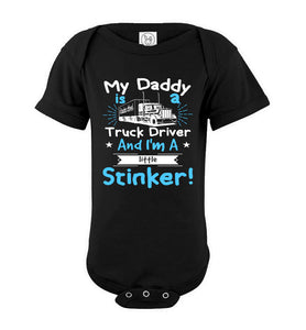 My Daddy Is A Truck Driver And I'm A Little Stinker! Truckers Son Shirts onesie black