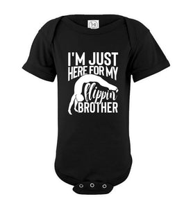 I'm Just Here For My Flippin' Brother Gymnastics Brother/Sister Tshirt onesie black