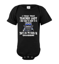 Load image into Gallery viewer, I Told That Teacher Lady Count To 18 All The Gears I&#39;m Grabbin! Trucker Kid Shirts bodysuit black