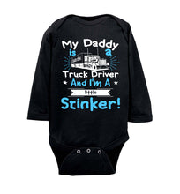 Load image into Gallery viewer, My Daddy Is A Truck Driver And I&#39;m A Little Stinker! Truckers Son Shirts ls onesie black