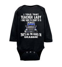 Load image into Gallery viewer, I Told That Teacher Lady Count To 18 All The Gears I&#39;m Grabbin! Trucker Kid Shirts bodysuit  ls black