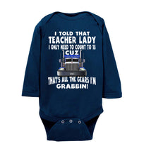 Load image into Gallery viewer, I Told That Teacher Lady Count To 18 All The Gears I&#39;m Grabbin! Trucker Kid Shirts bodysuit  ls navy