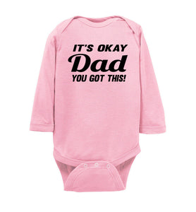 It's Okay Dad You Got This! Funny Onesies ls pink