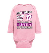 Load image into Gallery viewer, Don&#39;t Mess With Me My Daddy&#39;s A Dentist Daughter Shirt My Daddy is a Dentist baby gifts LS onesie pink