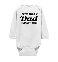 Load image into Gallery viewer, It&#39;s Okay Dad You Got This! Funny Onesies ls white