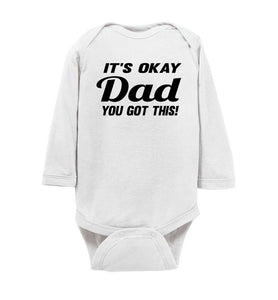 It's Okay Dad You Got This! Funny Onesies ls white