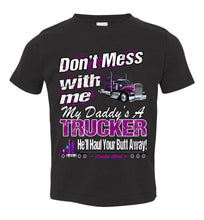 Load image into Gallery viewer, Don&#39;t Mess With Me My Daddy&#39;s A Trucker Kid&#39;s Trucker Tee black toddler