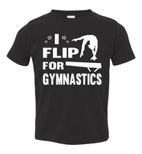 Load image into Gallery viewer, I Flip For Gymnastics T Shirts toddler black