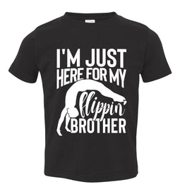 I'm Just Here For My Flippin' Brother Gymnastics Brother/Sister Tshirt toddler black