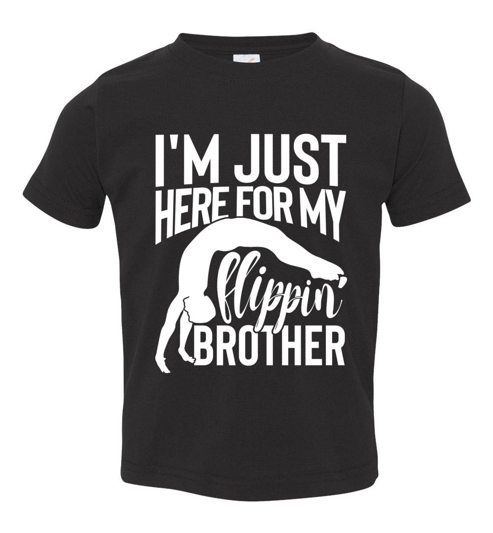 I'm Just Here For My Flippin' Brother Gymnastics Brother/Sister Tshirt toddler black