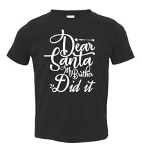 Load image into Gallery viewer, Dear Santa My Brother Did It Christmas Brother Shirts toddler black