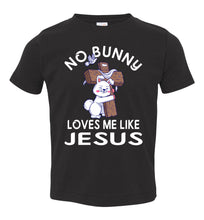 Load image into Gallery viewer, Easter Shirt, No Bunny Loves Me Like Jesus toddler black