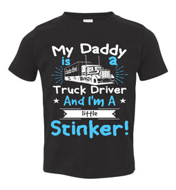 My Daddy Is A Truck Driver And I'm A Little Stinker! Truckers Son Shirts toddler black
