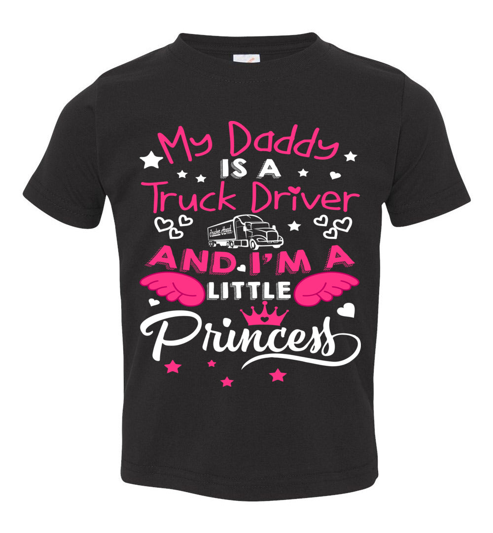 My Daddy Is A Truck Driver And I'm A Little Princess Truckers Daughter Shirts toddler black