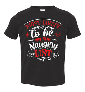 Most Likely To Be On The Naughty List Funny Christmas Shirts black toddler