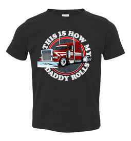 This Is How My Daddy Rolls Trucker Kid's Trucker Tee toddler black